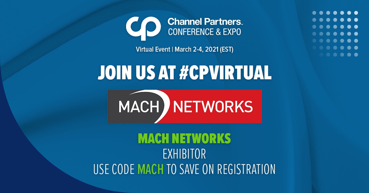 Join MACH Networks at the preeminent channel event of the spring, Virtual Channel Partners 2021.